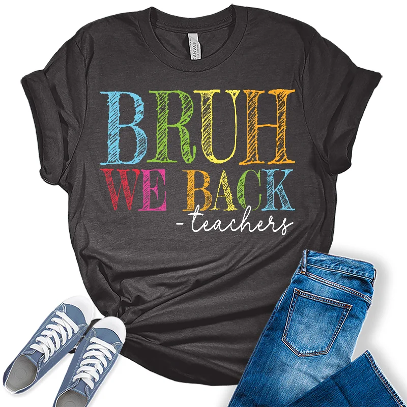 BRUH We Back Teachers Funny Teaching Graphic Tees for Women Zippered Buttoned Snapped